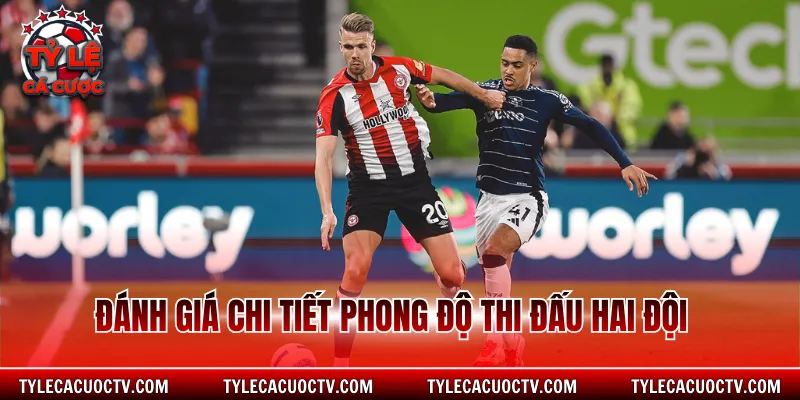 Đánh giá chi tiết phong độ thi đấu hai đội