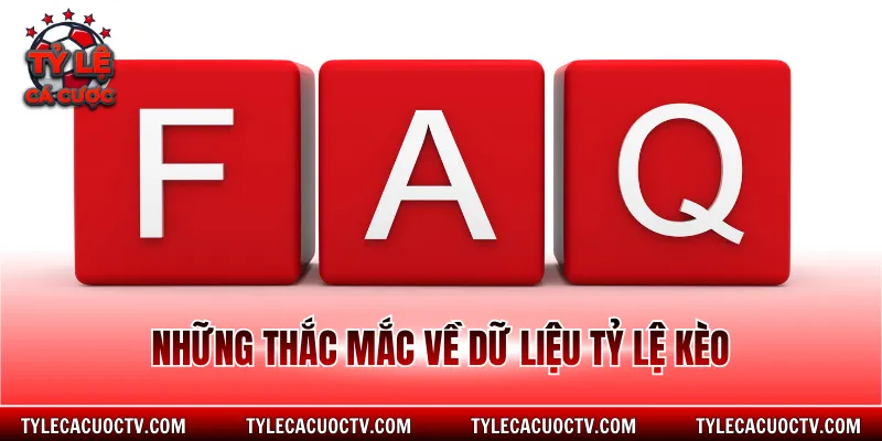 Những thắc mắc về dữ liệu tỷ lệ kèo