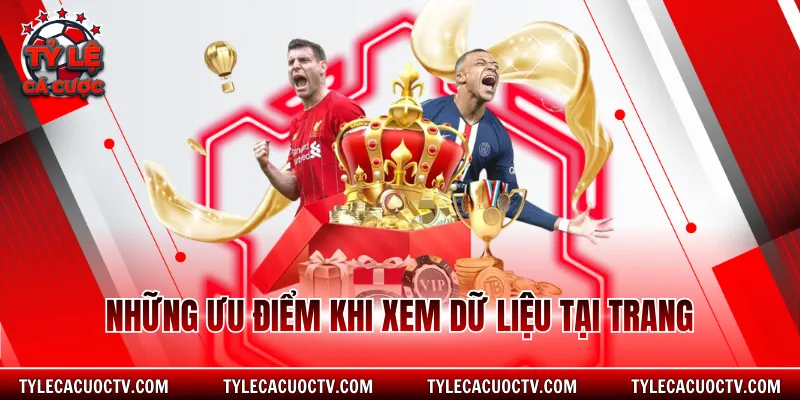 Những ưu điểm khi xem dữ liệu tại trang