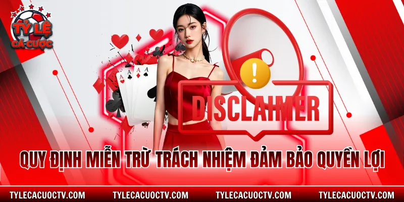 Quy định miễn trừ trách nhiệm đảm bảo quyền lợi