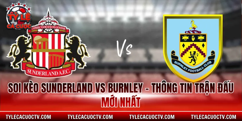 Soi kèo Sunderland vs Burnley