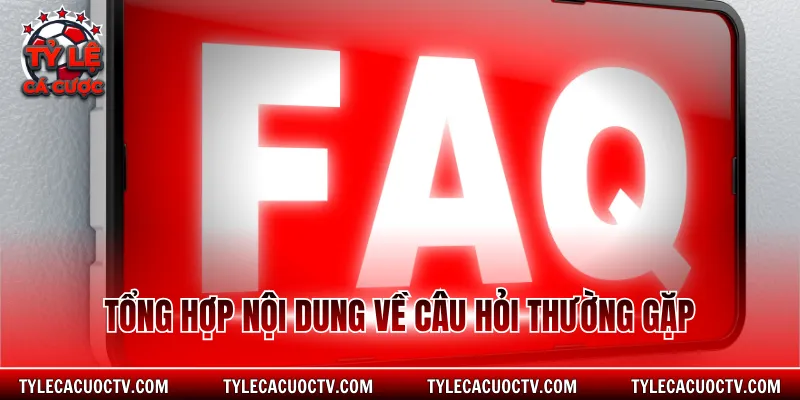 Tổng hợp nội dung về câu hỏi thường gặp