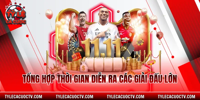 Tổng hợp thời gian diễn ra các giải đấu lớn